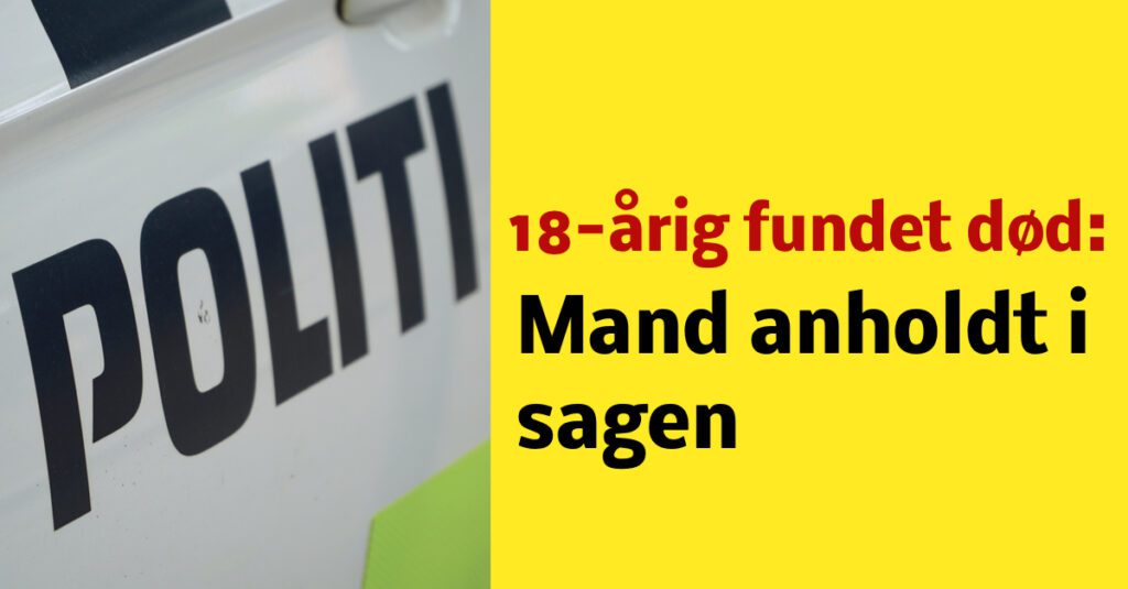 OPDATERING 18 årig kvinde fundet død Mand anholdt i sagen Nyhed24 dk