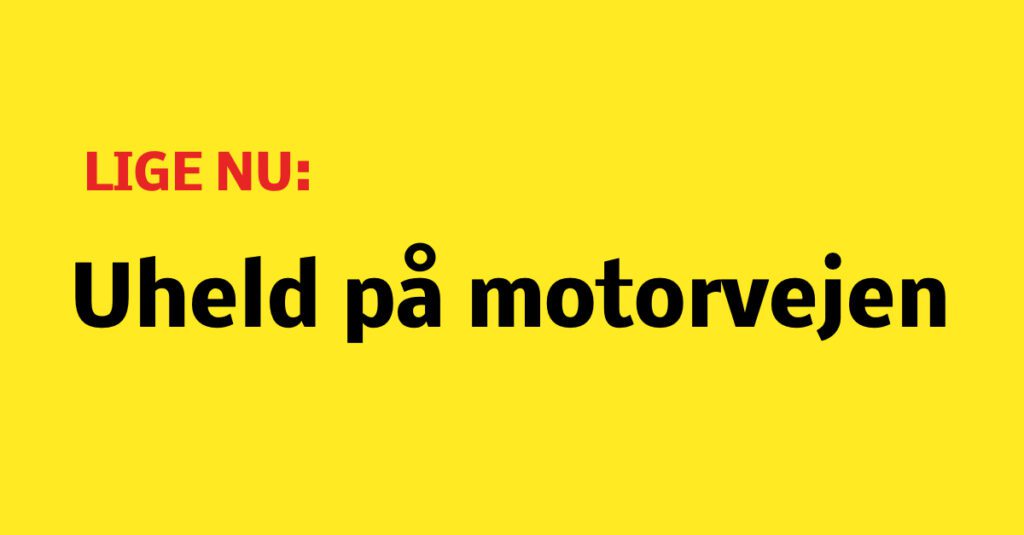 LIGE NU Uheld skaber kø på motorvejen Nyhed24 dk