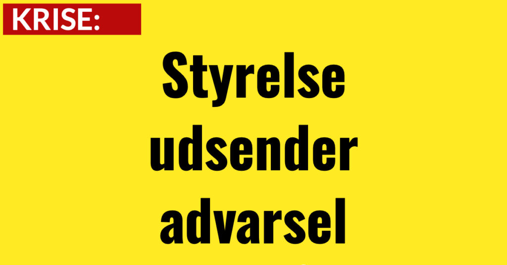 Styrelse Udsender Advarsel Nyhed Dk