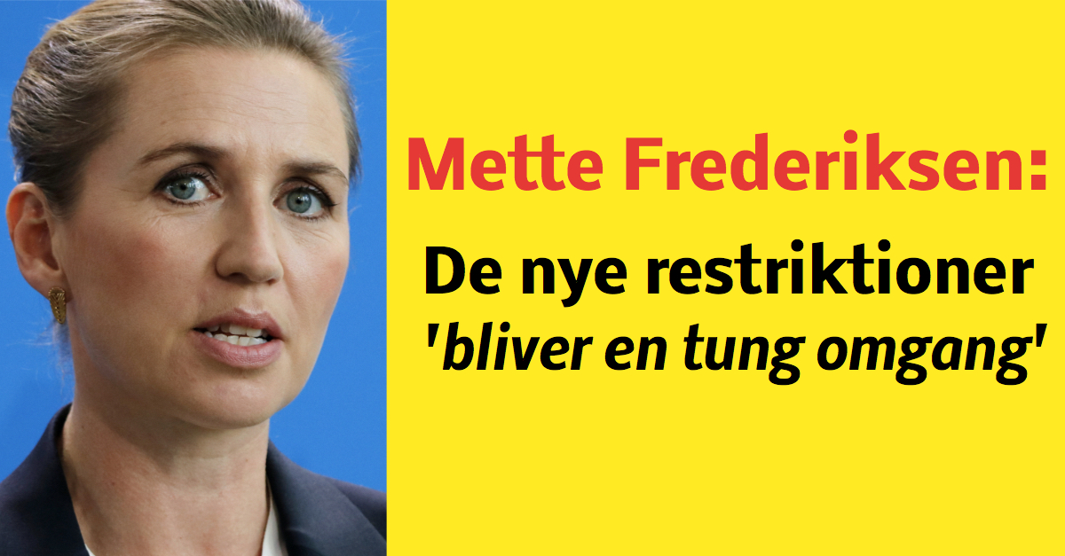 Mette Frederiksen: De nye restriktioner ''bliver en tung omgang''