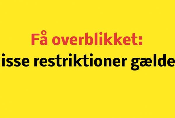 Få overblikket over de gældende restriktioner her