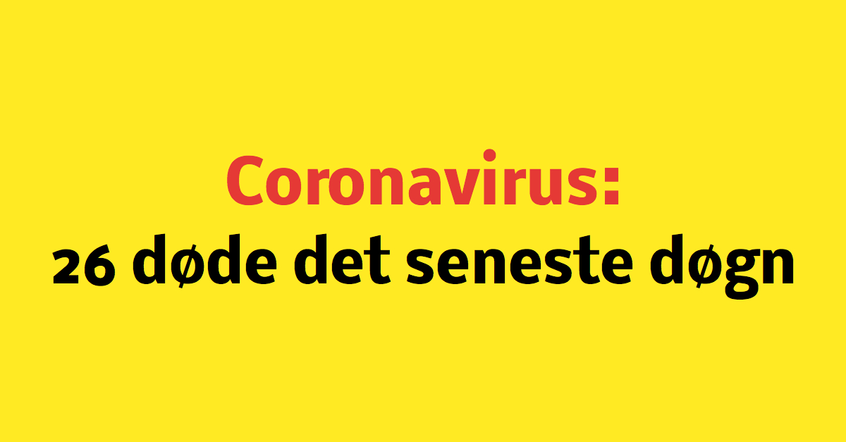 Coronavirus: 26 personer døde det seneste døgn