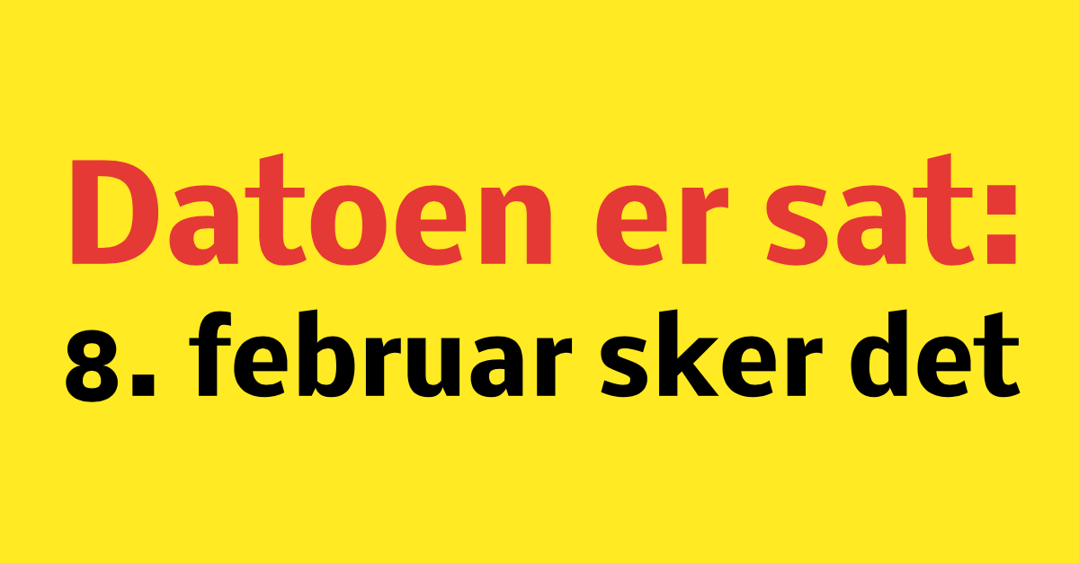 Datoen er sat: Den 8. februar sker det