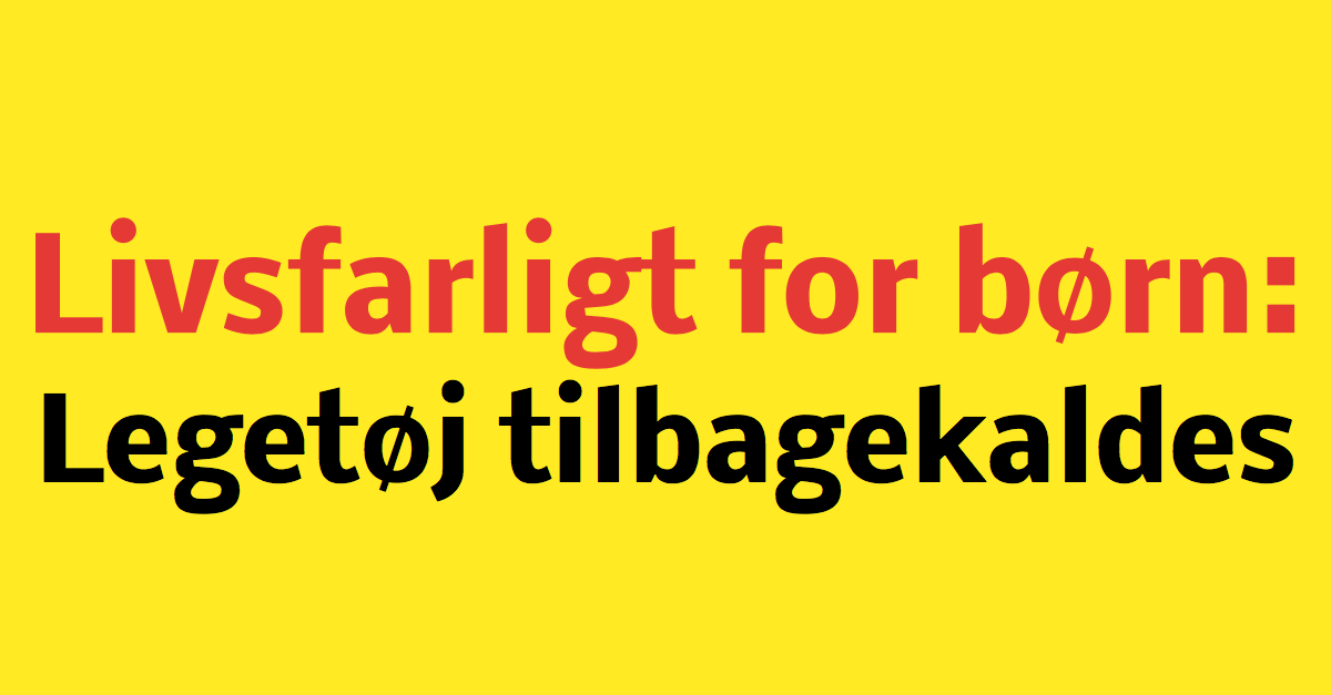 Livsfarligt for børn: Legetøj tilbagekaldes