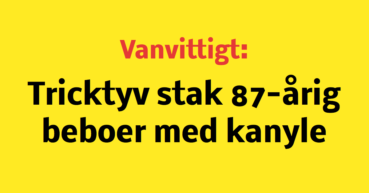 Vanvittigt: Tricktyv stak 87-årig beboer med kanyle