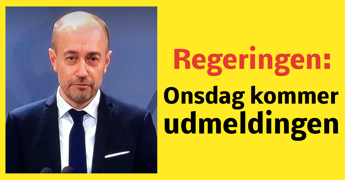 Regeringen: Onsdag kommer udmeldingen