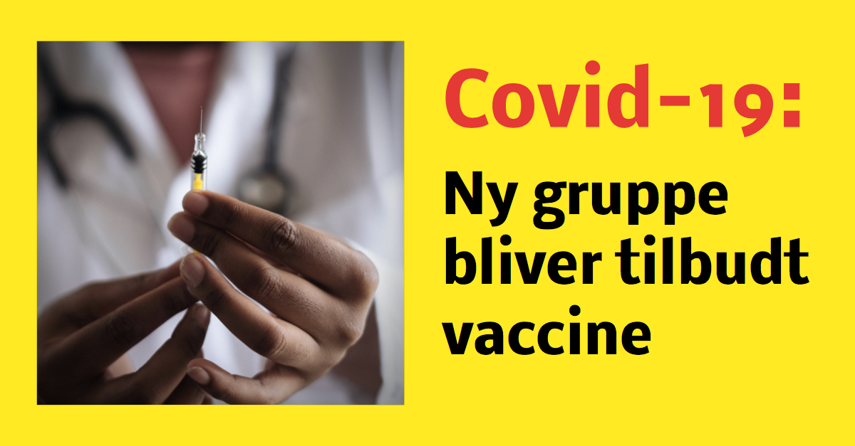 Covid-19: Ny gruppe bliver tilbudt vaccine