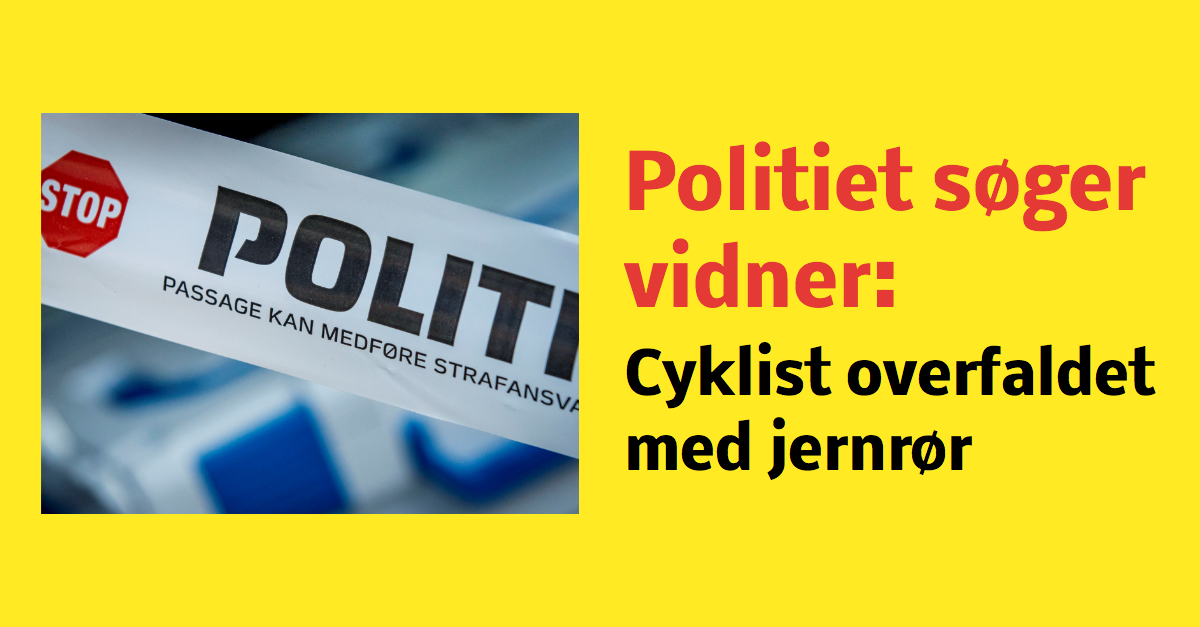 Cyklist overfaldet med jernrør - Nu søger politiet vidner