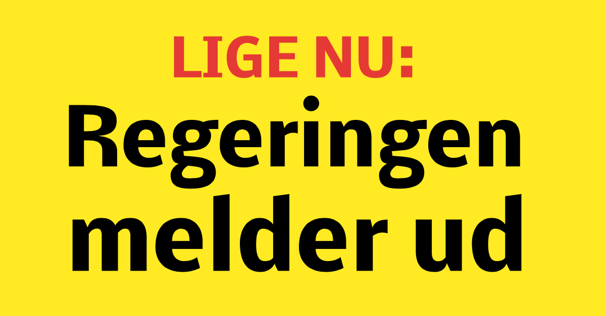 Lige nu: Regeringen melder ud