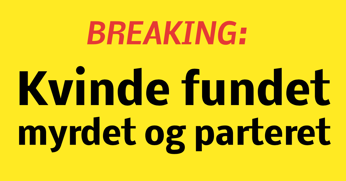 BREAKING: Kvinde fundet myrdet og parteret