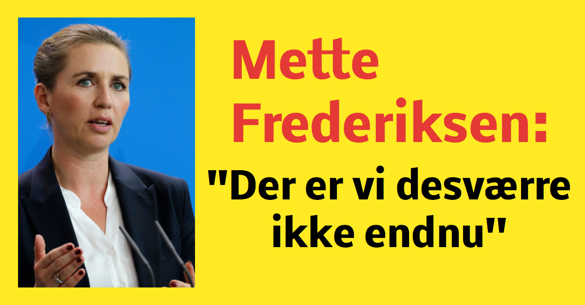 Mette Frederiksen om genåbning: ''Der er vi desværre ikke endnu''