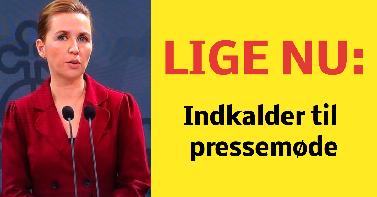 LIGE NU: Mette Frederiksen indkalder til pressemøde