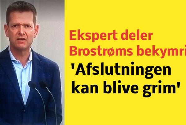 Ekspert enig i Brostrøms bekymring: 'Afslutningen kan blive grim'