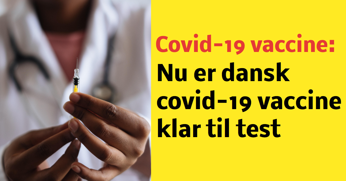 Covid-19 vaccine: Nu er dansk version klar til test på mennesker