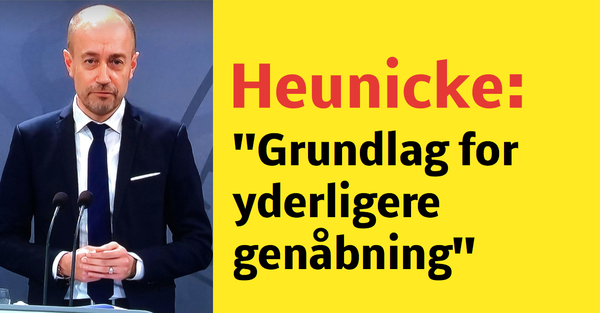 Heunicke: ''Grundlag for yderligere genåbning''