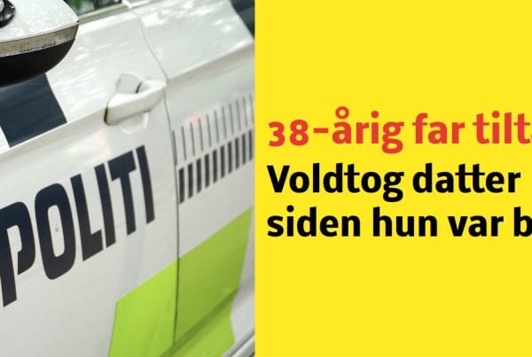 38-årig far tiltalt: Har voldtaget sin datter siden hun var baby