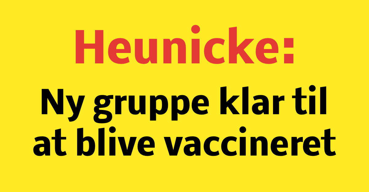 Heunicke: Ny gruppe klar til at blive vaccineret