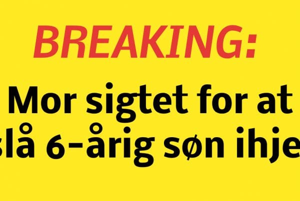 BREAKING: Mor sigtet for at slå 6-årig søn ihjel