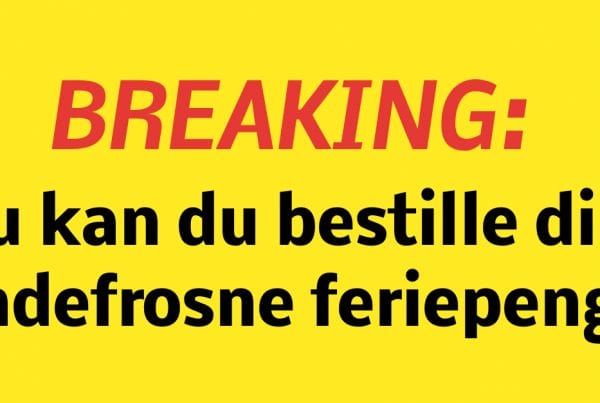 BREAKING: Nu kan du bestille dine indefrosne feriepenge