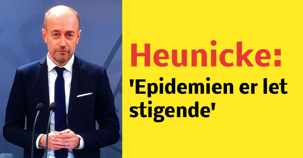 Magnus Heunicke: 'Epidemien er let stigende'