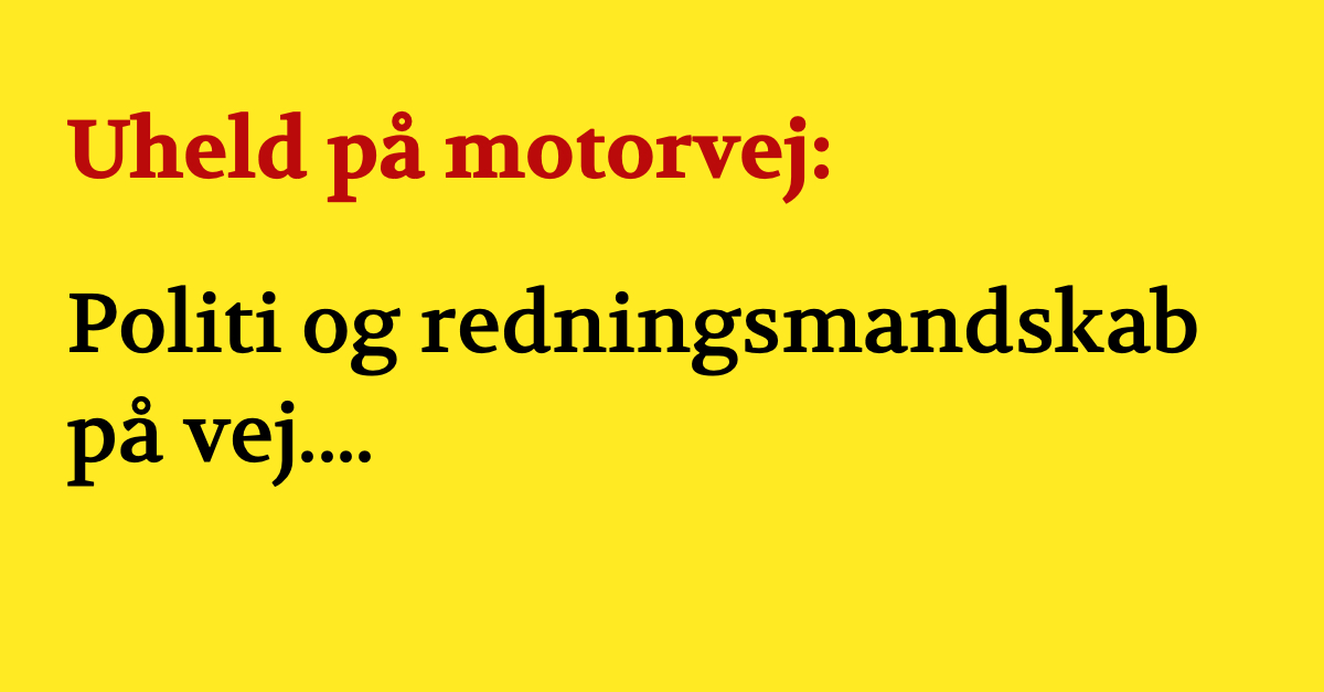 Uheld på motorvej