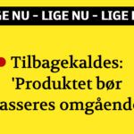 Tilbagekaldes: 'Produktet bør kasseres omgående'