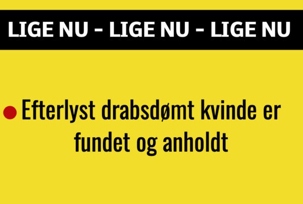 POLITI: Efterlyst drabsdømt kvinde er fundet og anholdt