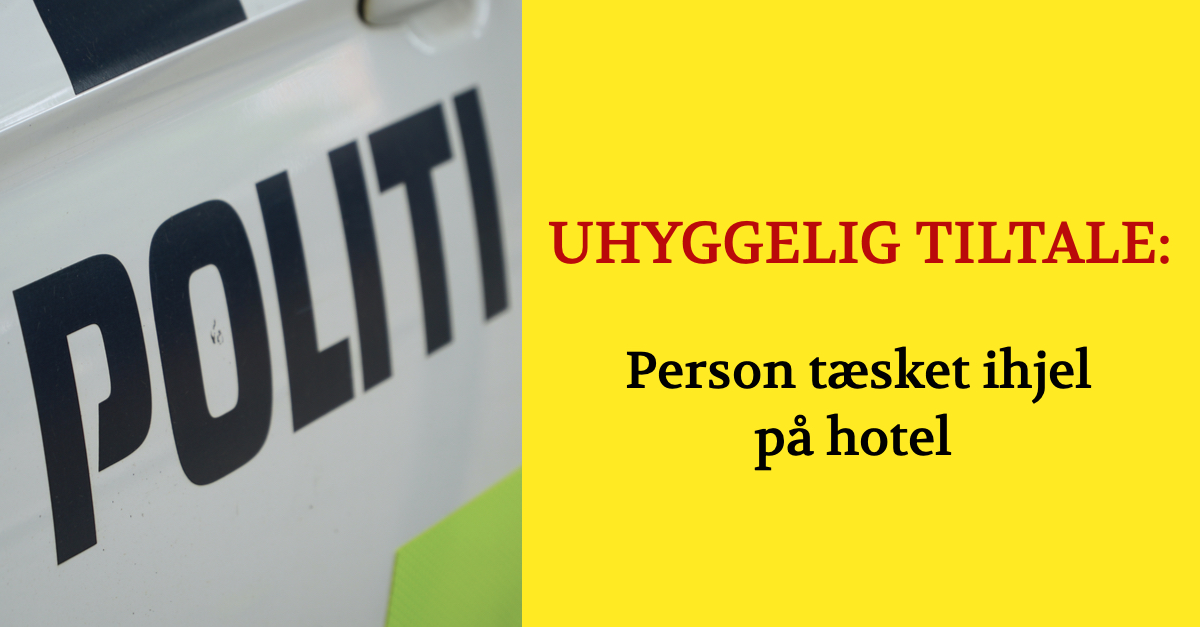 UHYGGELIG TILTALE: Person tæsket ihjel på hotel