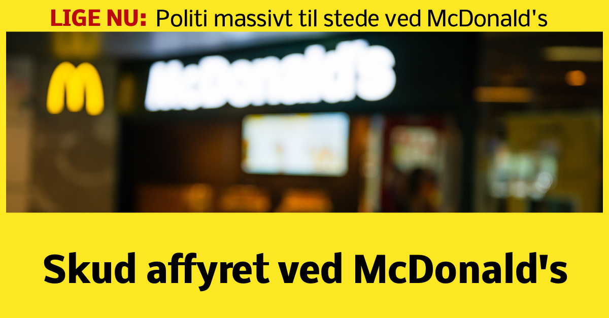 LIGE NU: Skudafgivelse med signalpistol på McDonald's