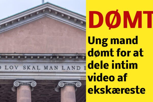 Ung mand dømt for at dele intim video af ekskæreste