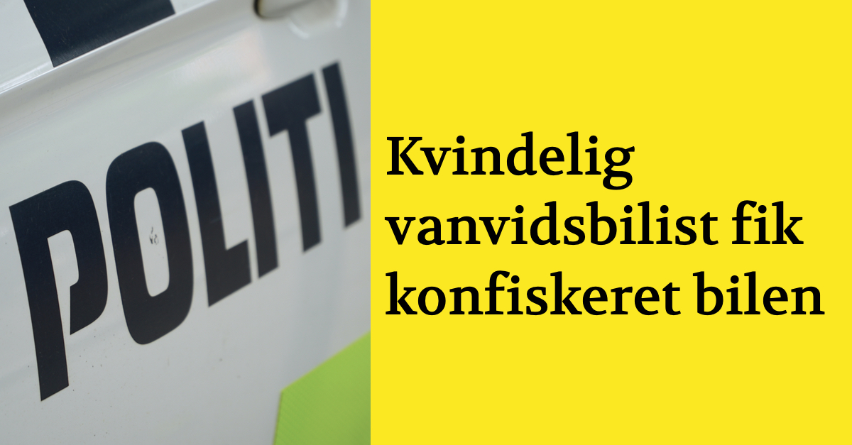 Kvindelig vanvidsbilist fik konfiskeret bilen