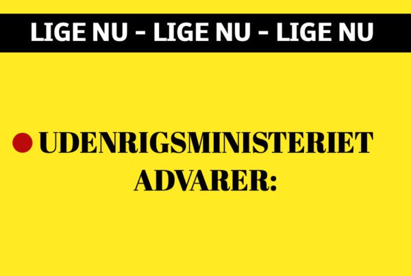 LIGE NU: Udenrigsministeriet advarer