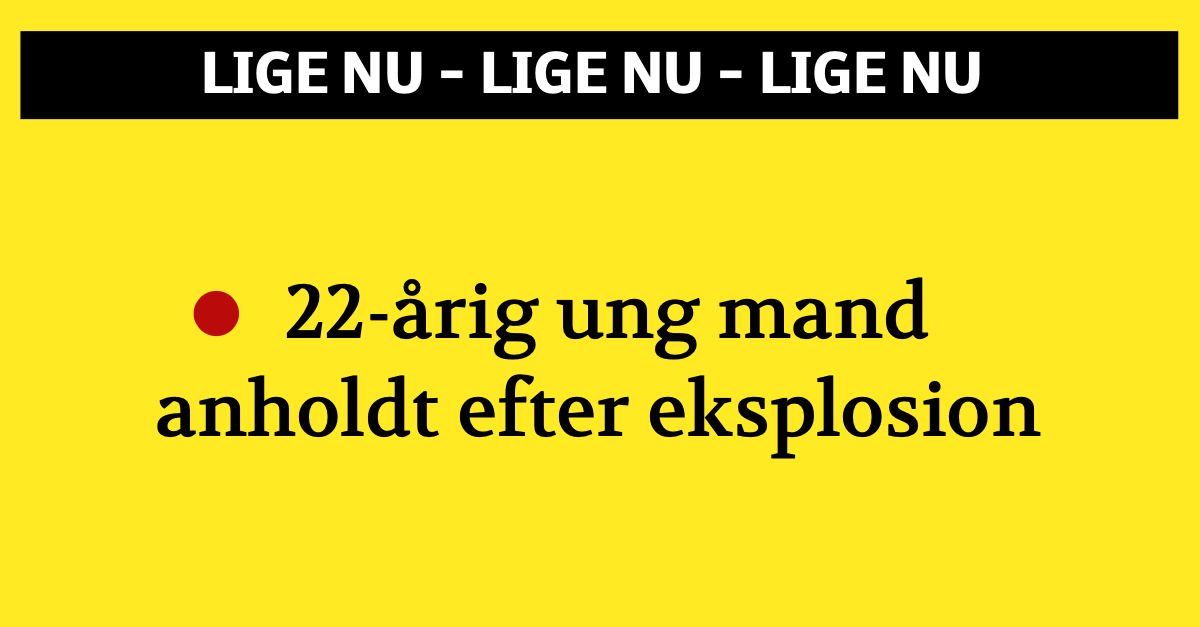 22-årig ung mand anholdt efter eksplosion