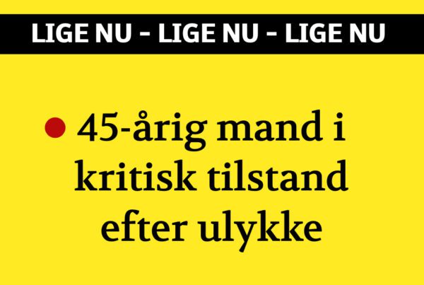 LIGE NU: 45-årig mand i kritisk tilstand efter ulykke