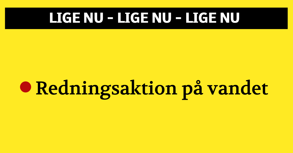 LIGE NU: Redningsaktion på vandet