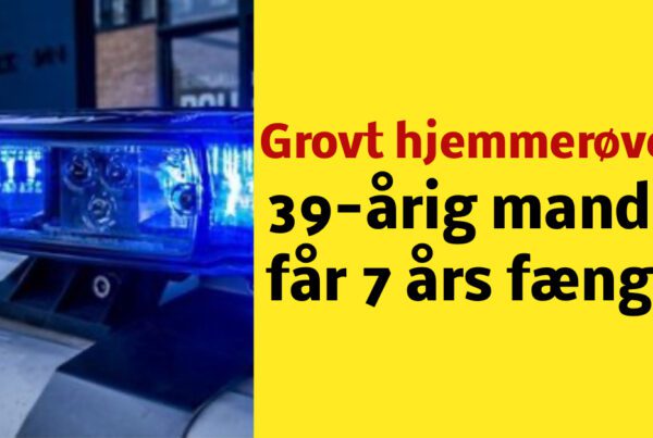 39-årig mand tilstod grovt hjemmerøveri: Nu får han 7 års fængsel