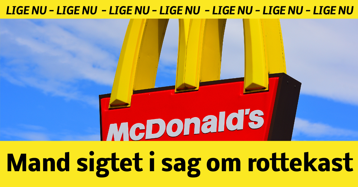 LIGE NU: Mand sigtet for rottekast på McDonald's