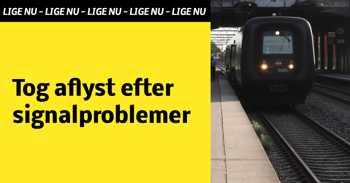 LIGE NU: Tog aflyst efter signalproblemer