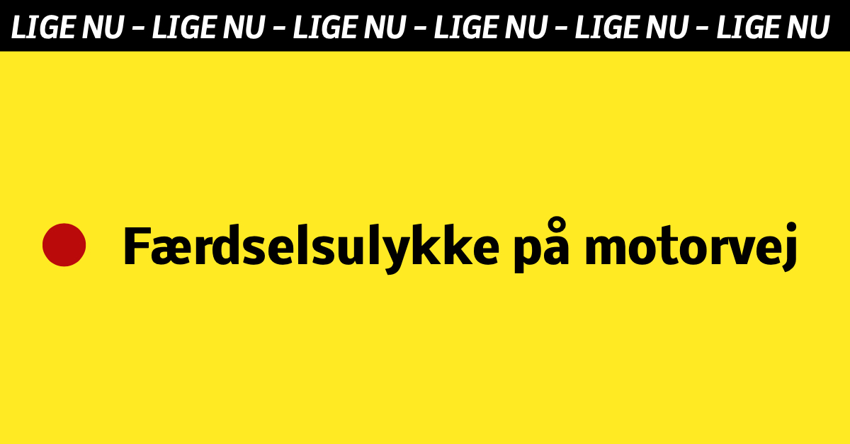 LIGE NU: Færdselsulykke på motorvej