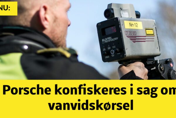 Porsche konfiskeres i sag om vanvidskørsel