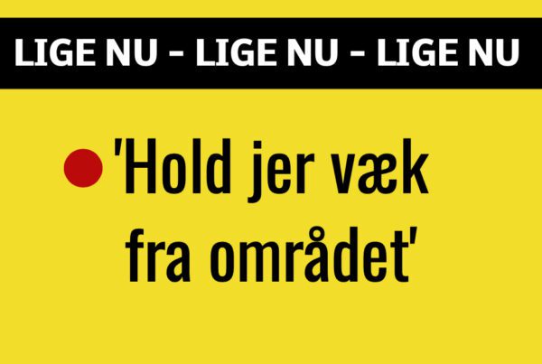 BREAKING: 'Hold jer væk fra området'