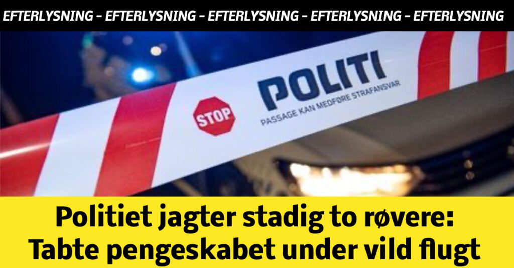 Politiet jagter stadig to røvere: Tabte pengeskabet under vild flugt