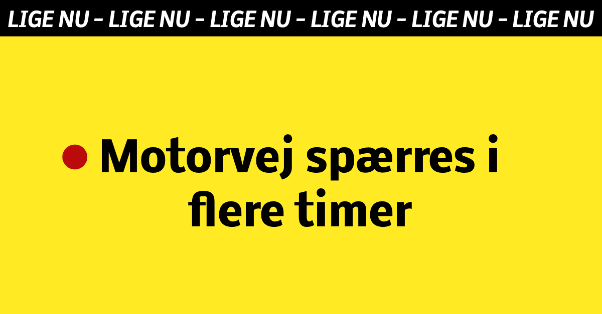 BREAKING: Motorvej spærres i flere timer