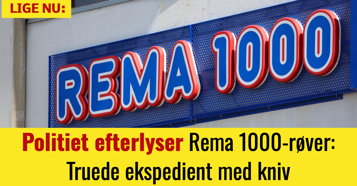 Politiet efterlyser Rema 1000-røver: Truede ekspedient med kniv