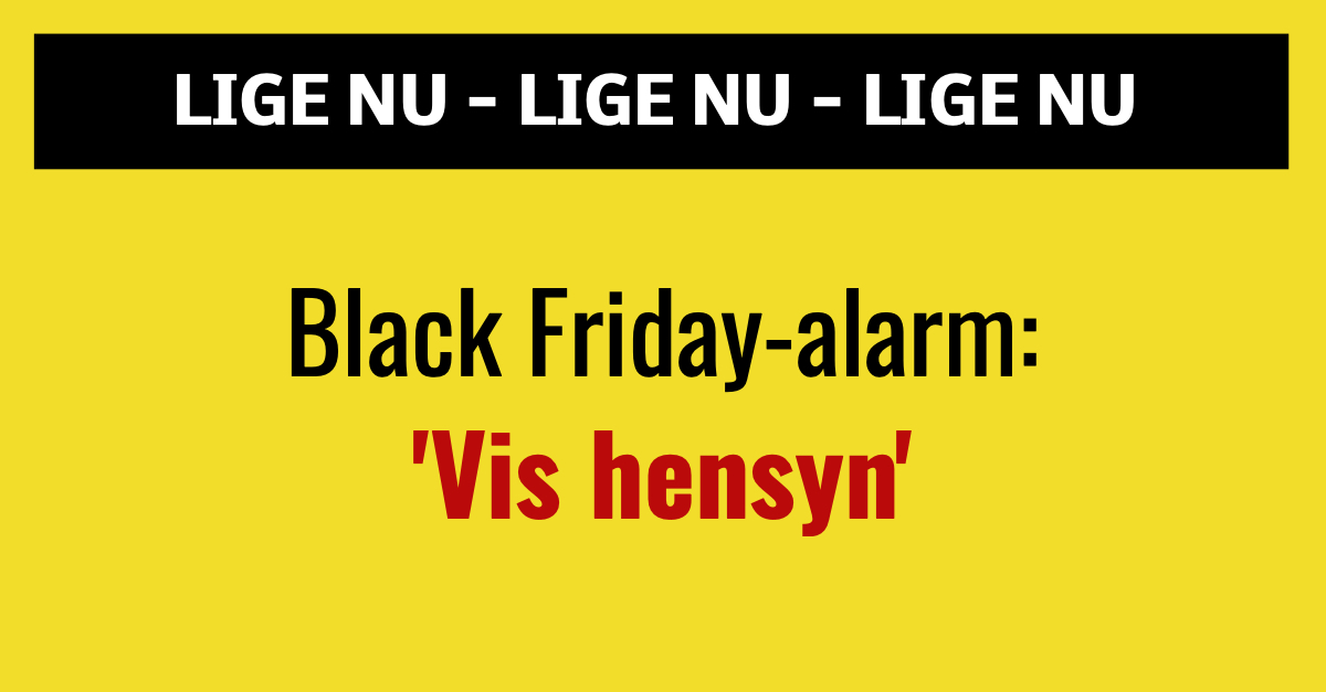 Black Friday-alarm: 'Vis hensyn'