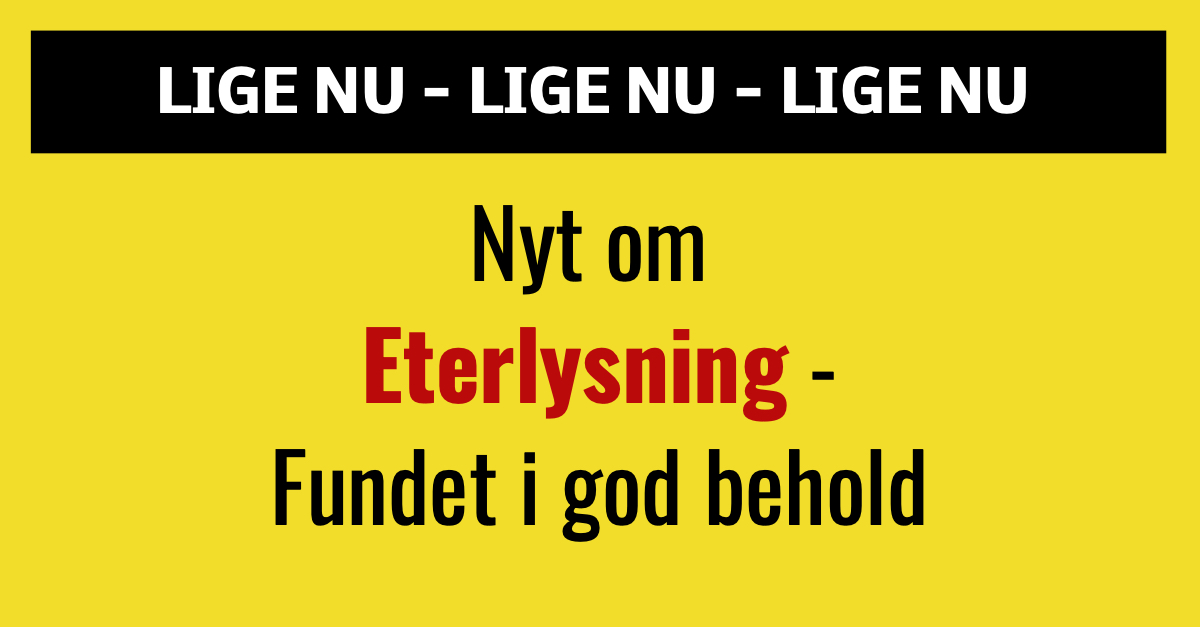 LIGE NU: Nyt om efterlysning - Fundet i god behold