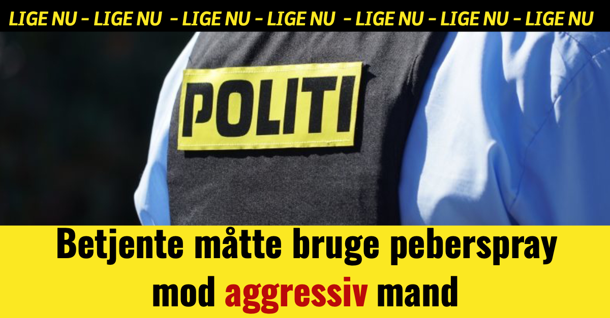 Betjente måtte bruge peberspray mod aggressiv mand