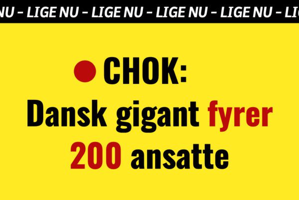 CHOK: Dansk gigant fyrer 200 ansatte