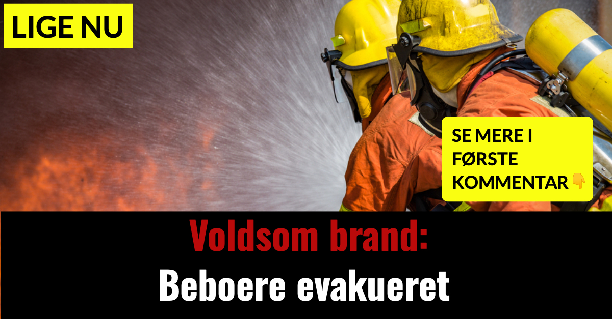 Voldsom brand: Beboere evakueret