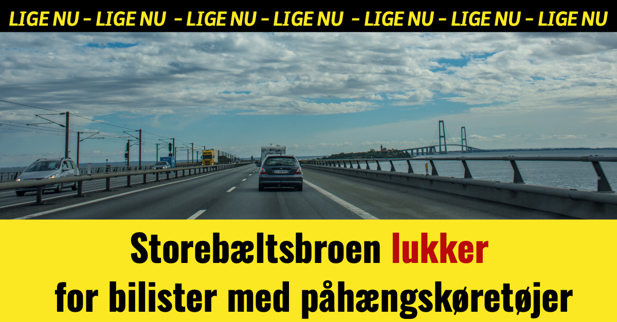 Storebæltsbroen lukker for bilister med påhængskøretøjer